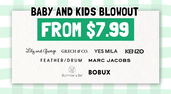 Shop the Baby and Kids Blowout! sale