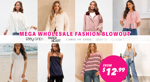 Shop the Mega Wholesale Fashion Blowout! From $12.99 sale
