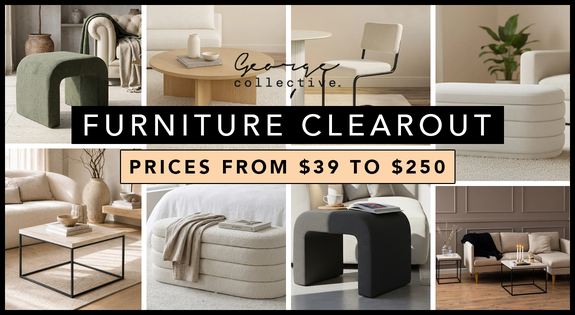 Shop the Furniture Clearout - prices from $39 to $250 sale