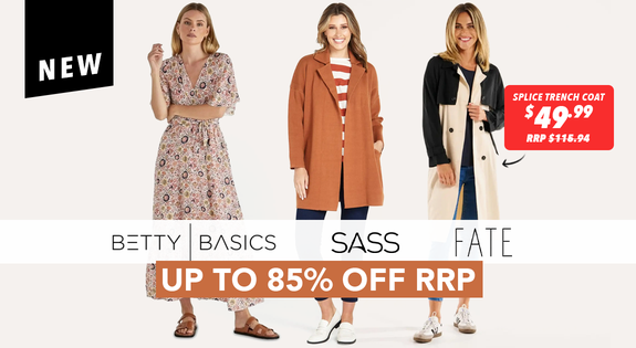 Shop the New Sass, Fate and Betty Up to 85% off RRP! sale