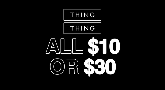 Shop the Thing Thing - ALL $10 or $30 sale