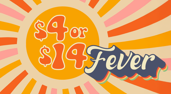 Shop the $4 or $14 Fever sale
