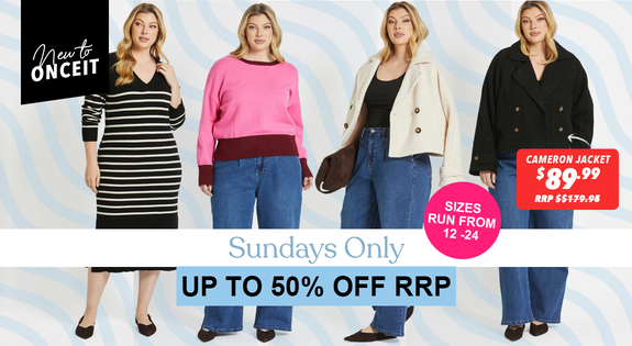 Shop the New to Once it! Sunday Only Up to 50% off RRP! sale
