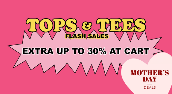 Shop the Top and Tees Flash Sales Extra up to 30% at cart! sale