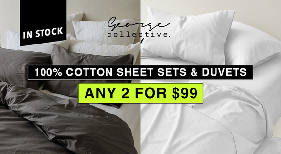 Shop the 100% Cotton Sheet Sets & Duvets - ANY 2 FOR $99 sale