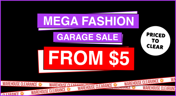 Shop the Mega FASHION Garage Sale from $5 - PRICED TO CLEAR sale