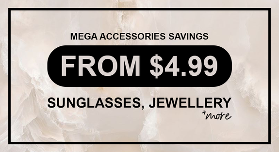 Shop the Mega Accessories Savings - Sunglasses, Jewellery & More - From $4.99! sale