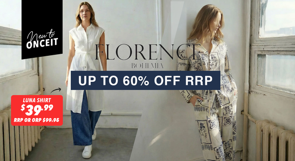 Shop the New to Once it! Florence Bohemia Up to 60% off RRP! sale