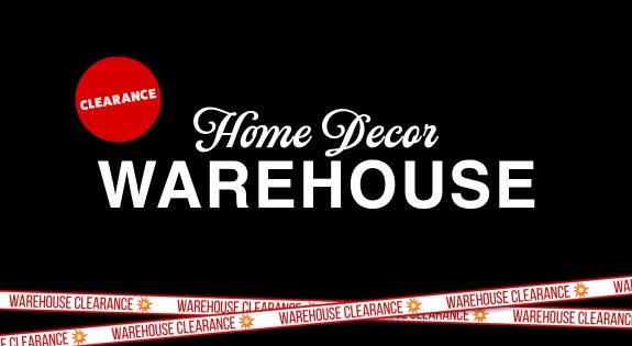 Shop the Home Decor Warehouse Clearance sale
